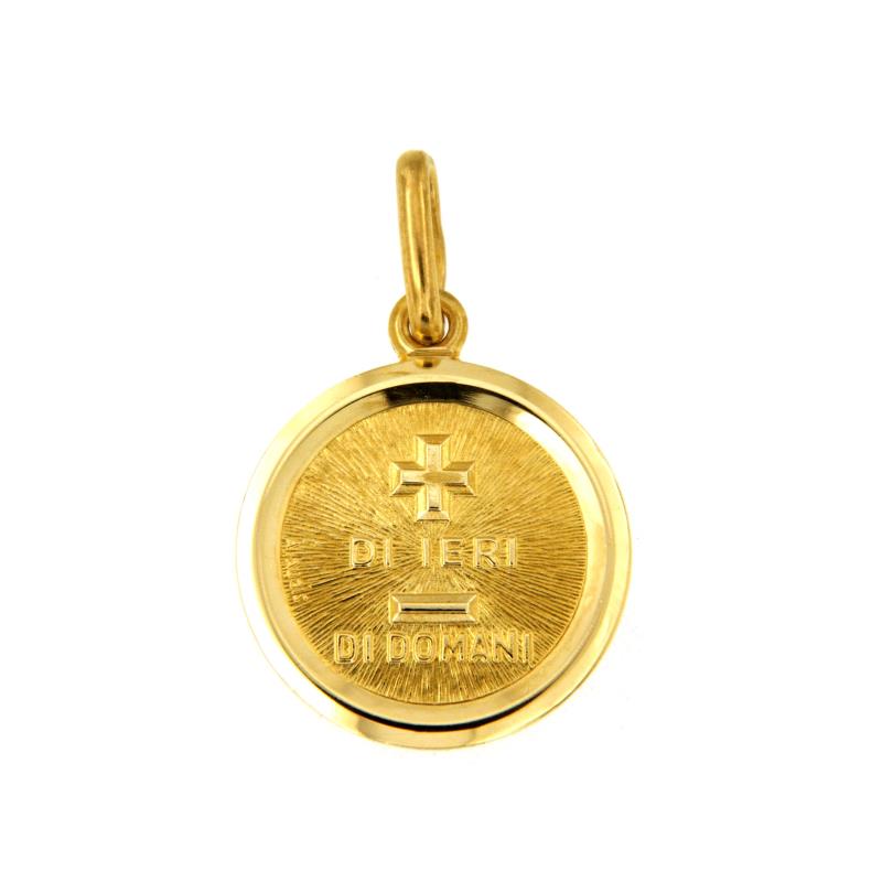 CIONDOLO ORO GIALLO 750/1000 TONDA "+ DI IERI - DI DOMANI" - 